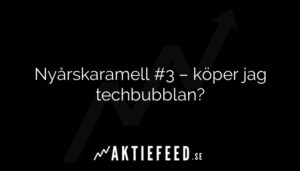 Nyårskaramell #3 – köper jag techbubblan?