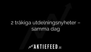 2 tråkiga utdelningsnyheter – samma dag