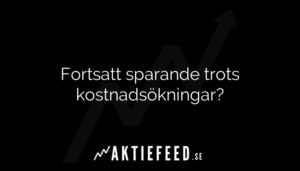 Fortsatt sparande trots kostnadsökningar?