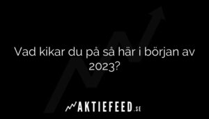 Vad kikar du på så här i början av 2023?